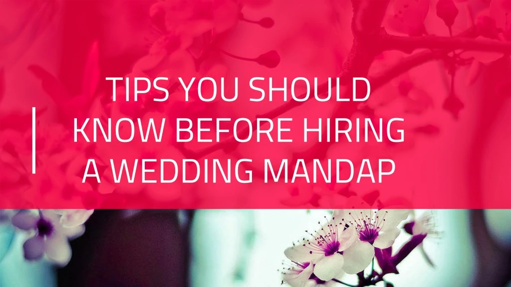 tips you should know before hiring a wedding mandap