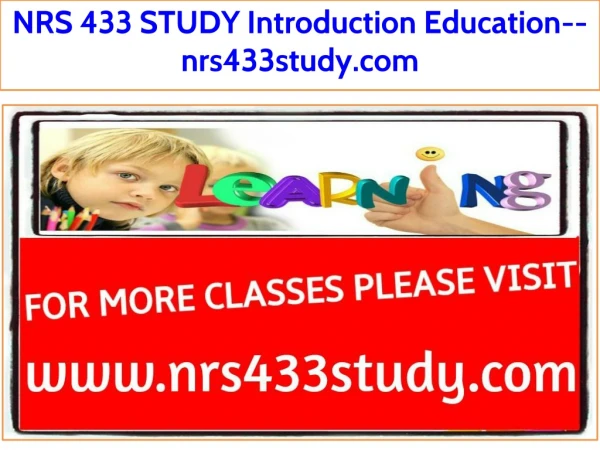 NRS 433 STUDY Introduction Education--nrs433study.com