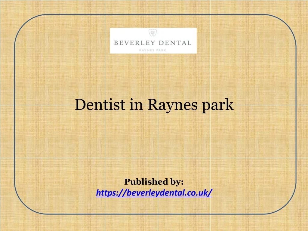 dentist in raynes park published by https beverleydental co uk