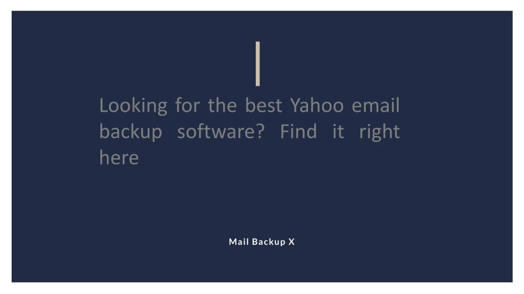 looking for the best yahoo email backup software