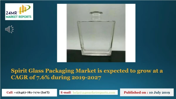 Spirit Glass Packaging Market is expected to grow at a CAGR of 7.6% during 2019-2027