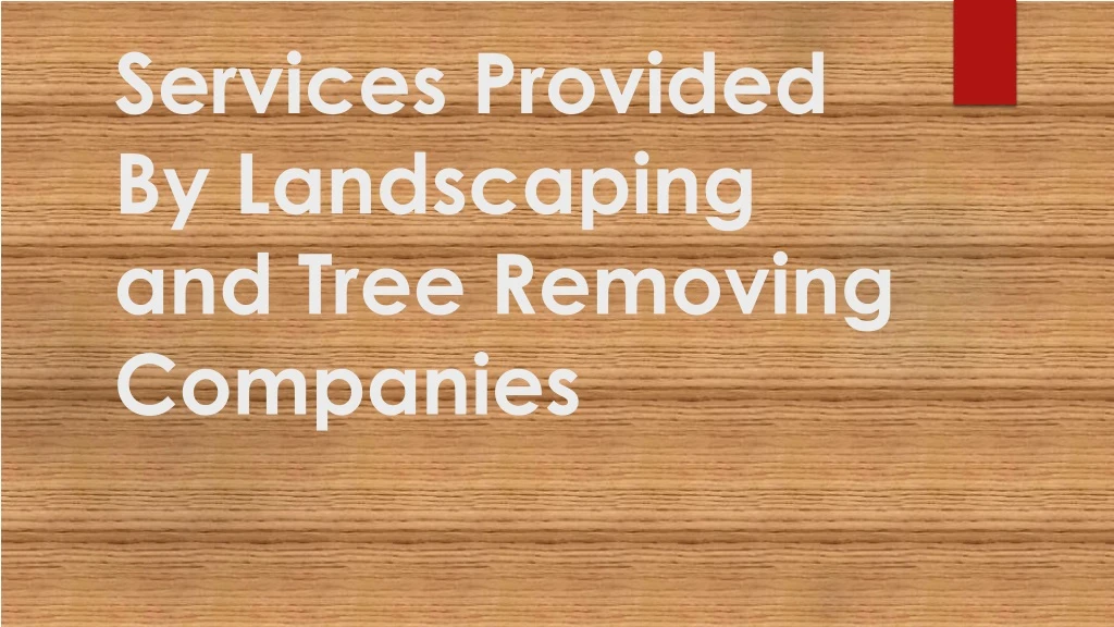 services provided by landscaping and tree removing companies
