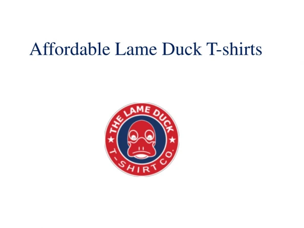 Affordable Lame Duck T-shirts
