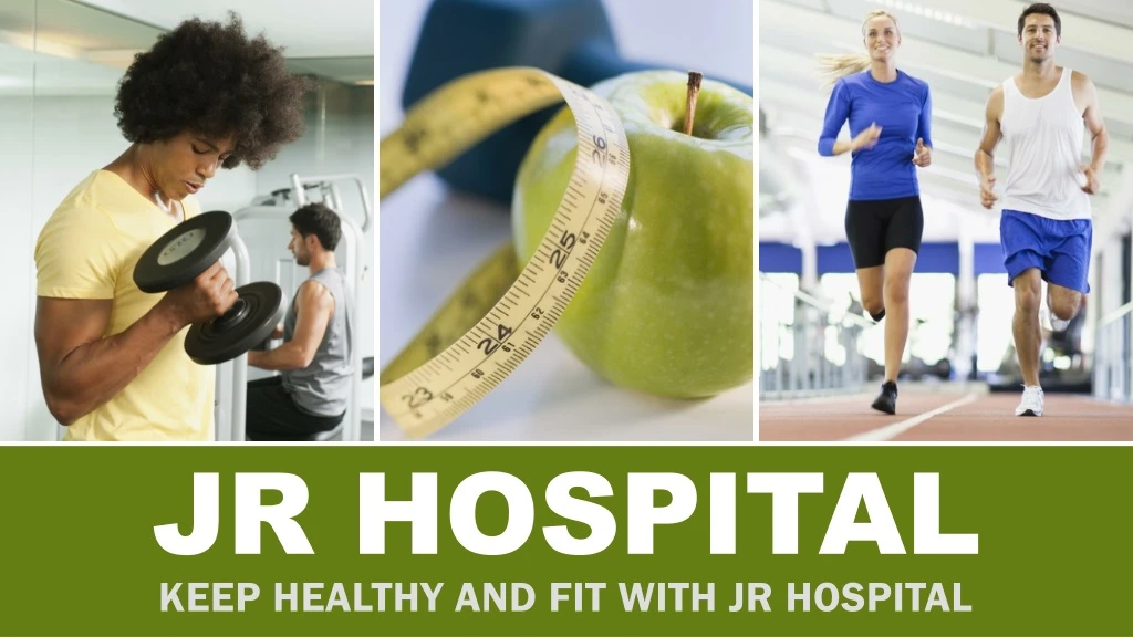 jr hospital keep healthy and fit with jr hospital