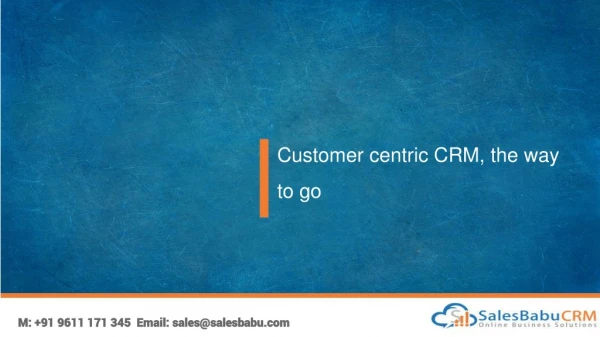 Customer centric CRM, the way to go