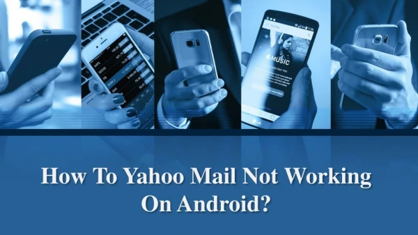 How To Yahoo Mail Not Working On Android?