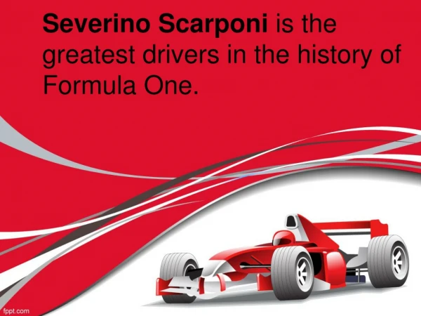Severino Scarponi is the greatest drivers in the history of Formula One.