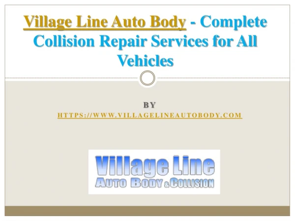 Village Line Auto Body - Complete Collision Repair Services for All Vehicles