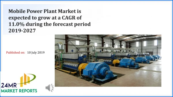 Mobile Power Plant Market is expected to grow at a CAGR of 11.0% during 2019-2027