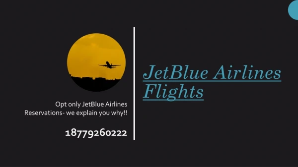 Opt only JetBlue Airlines Reservations- we explain you why!