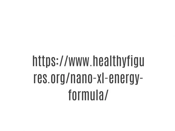 https://www.healthyfigures.org/nano-xl-energy-formula/