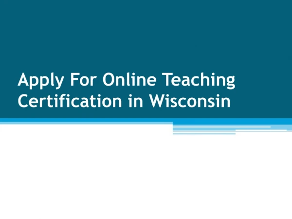 Apply For Online Teaching Certification in Wisconsin