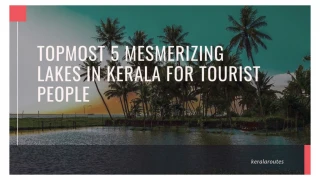Topmost 5 Mesmerizing Lakes in Kerala for Tourist People
