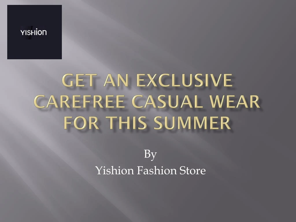 get an exclusive carefree casual wear for this summer