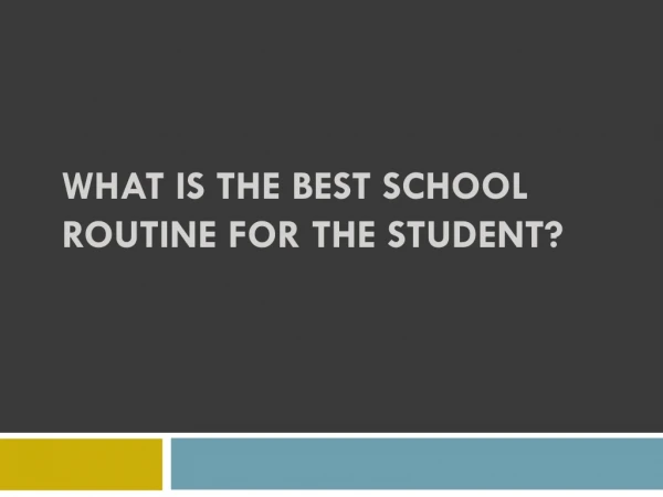 What is the Best School Routine for the Student?