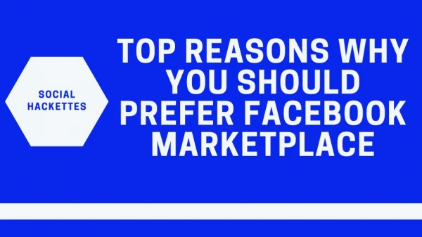 Top Reasons Why You Should Prefer Facebook Marketplace
