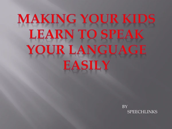Making Your Kids Learn to Speak Your Language Easily