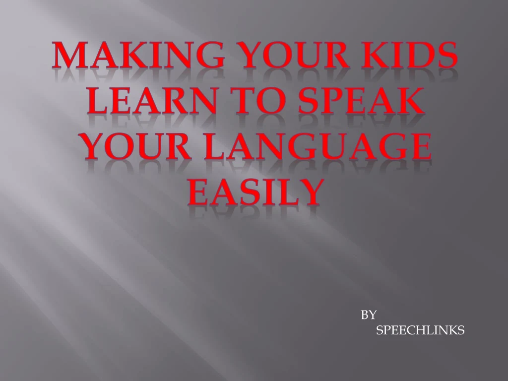 making your kids learn to speak your language