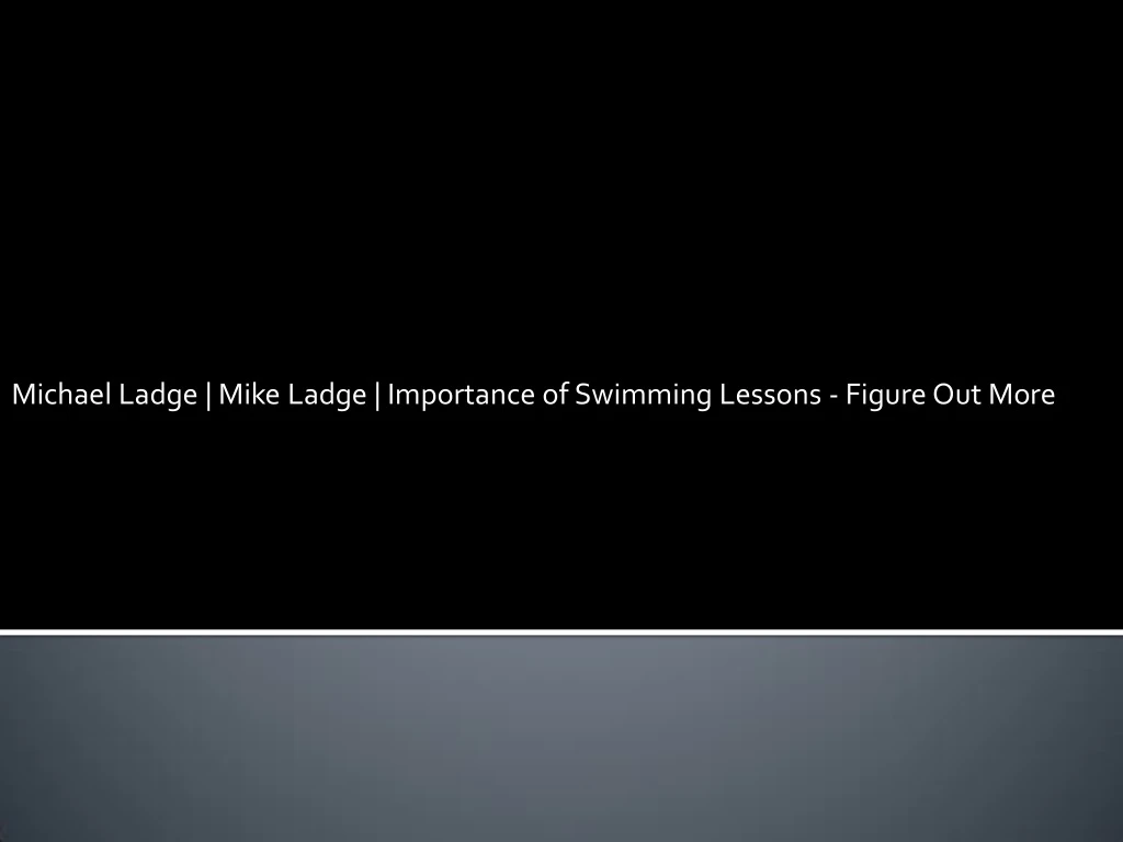michael ladge mike ladge importance of swimming