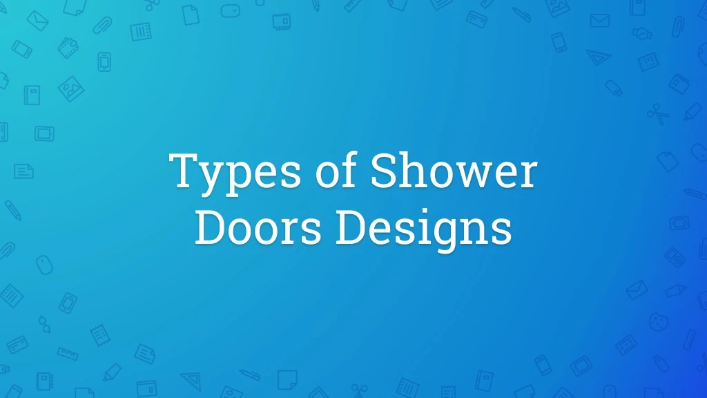 types of shower doors designs