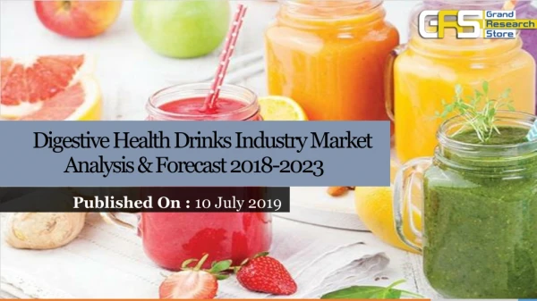 Digestive health drinks industry market analysis &amp; forecast 2018 2023