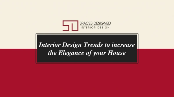 Interior Design Trends to increase the Elegance of your House