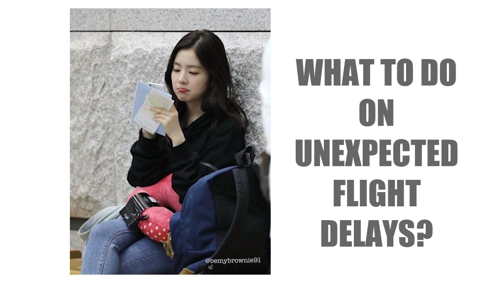 what to do on unexpected flight delays