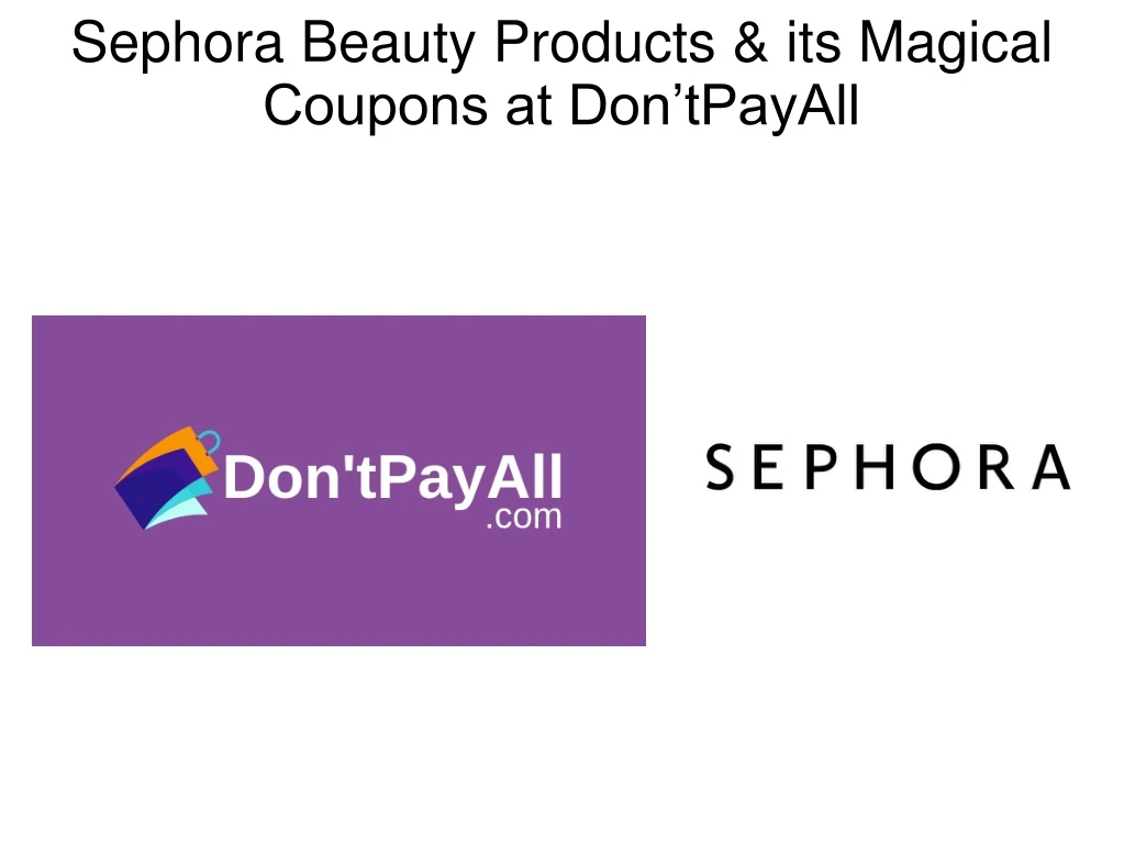 sephora beauty products its magical coupons at don tpayall