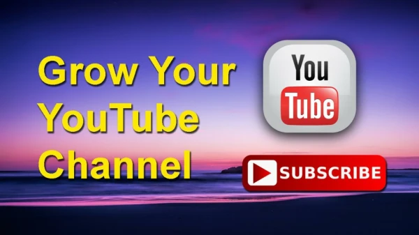 YouTube Subscribers: Grow Your YouTube Channel