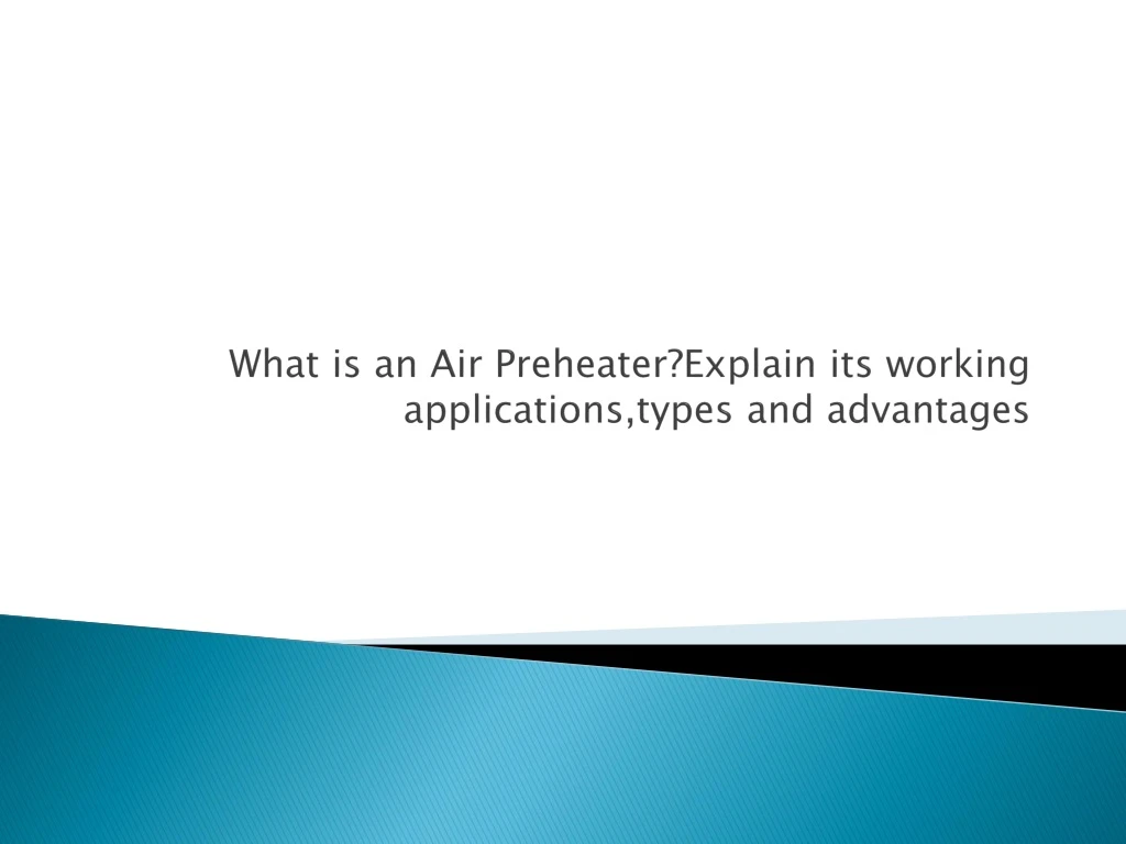 what is an air preheater explain its working applications types and advantages