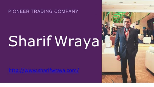 Great entrepreneur and businessman - Sharif Wraya
