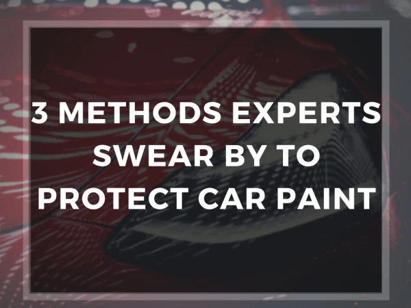 3 Methods Experts Swear By To Protect Car Paint