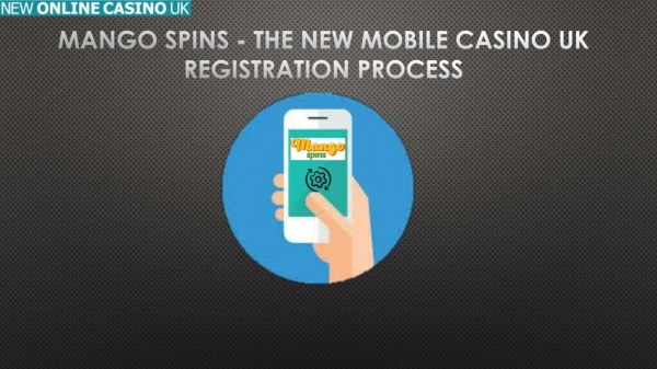 Mango Spins - The New Mobile Casino UK Registration Process