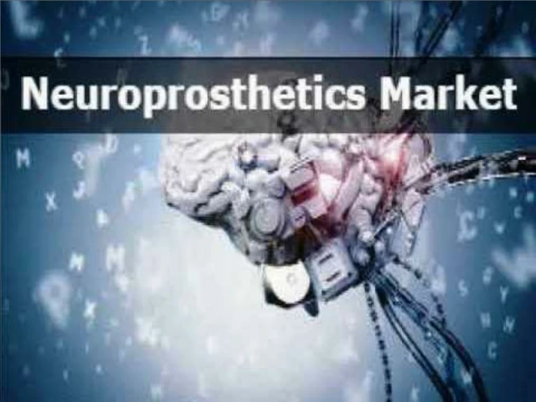 Neuroprosthetics Market worth 10.48 Billion USD by 2022