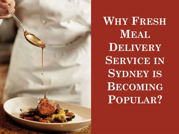 Why Fresh Meal Delivery Service in Sydney is Becoming Popular?
