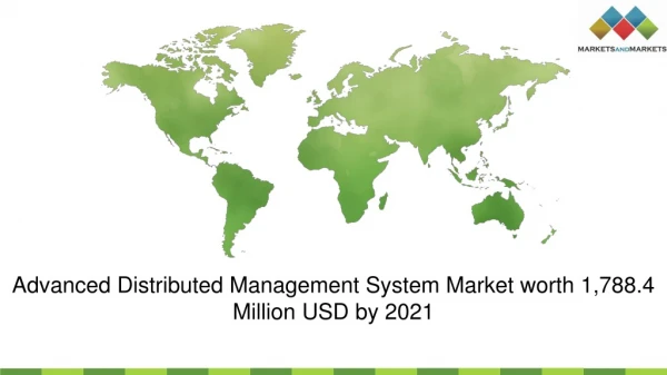 Advanced Distributed Management System Market worth 1,788.4 Million USD by 2021