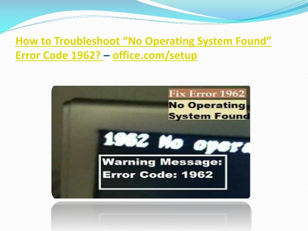 how to troubleshoot no operating system found error code 1962 office com setup