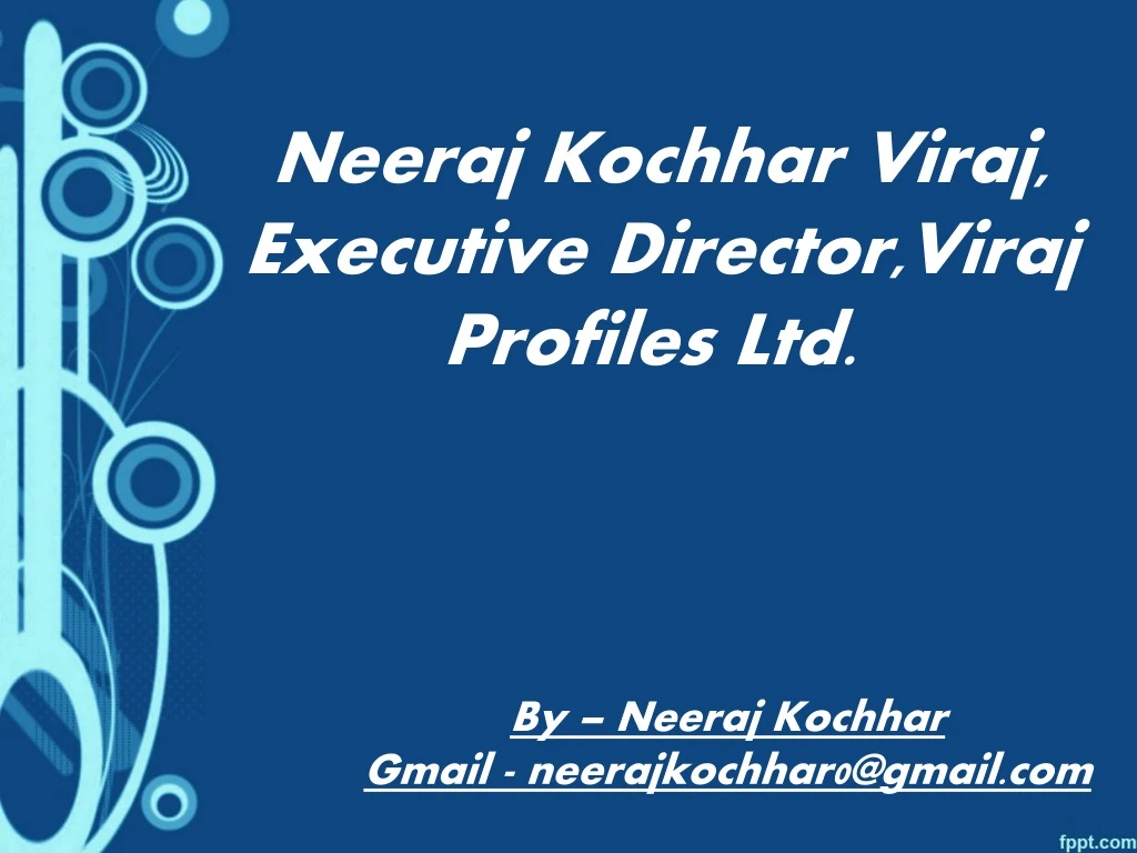 neeraj kochhar viraj executive director viraj profiles ltd