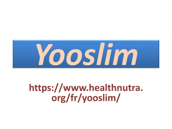 Yooslim : Il stimule votre métabolisme pour une combustion de poids plus rapide.