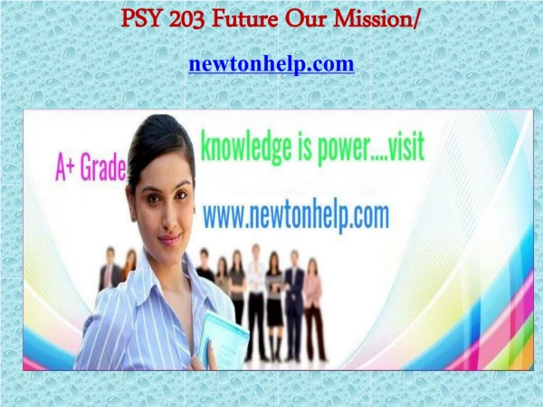 PSY 203 Future Our Mission/newtonhelp.com