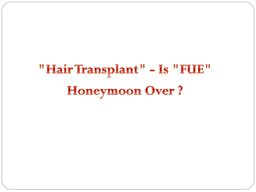 hair transplant is fue honeymoon over