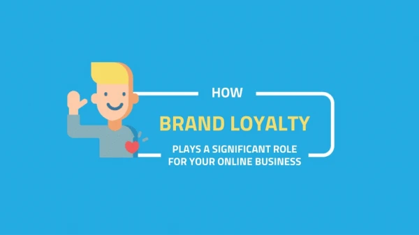 How Brand Loyalty Plays A Significant Role For Your Online Business