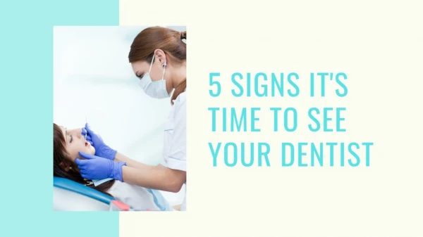 5 Signs It's Time to See Your Dentist