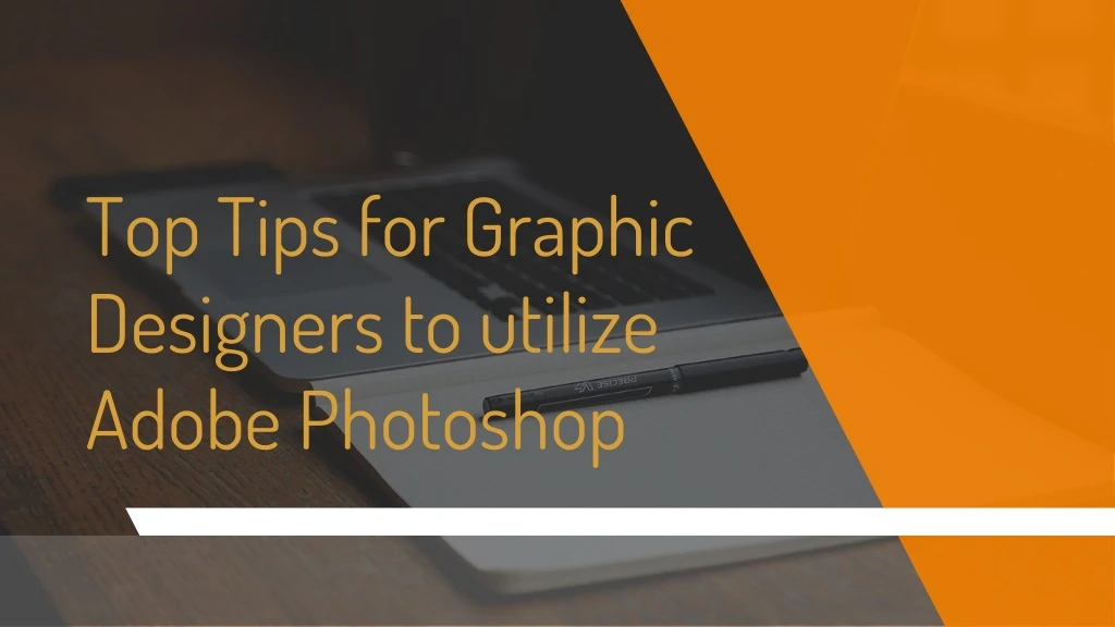top tips for graphic designers to utilize adobe photoshop