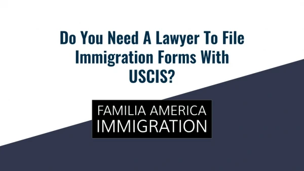 Do You Need A Lawyer To File Immigration Forms With USCIS?
