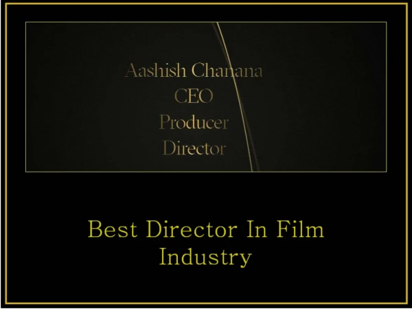 Get and watch the super hit movies of Aashish Chanana an award winning producer near me