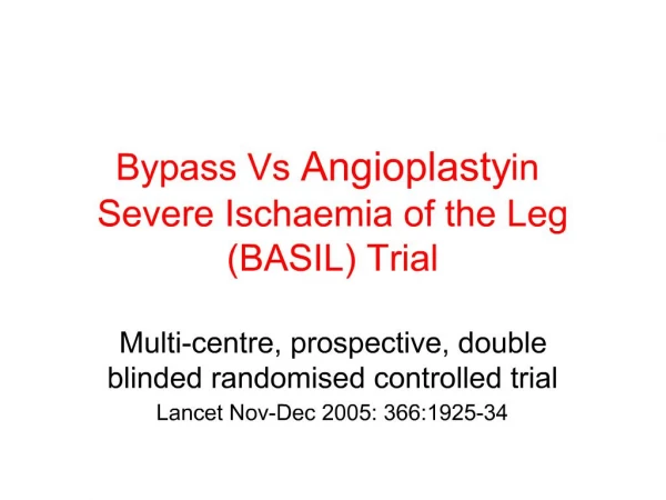 Bypass Vs Angioplasty in Severe Ischaemia of the Leg BASIL Trial