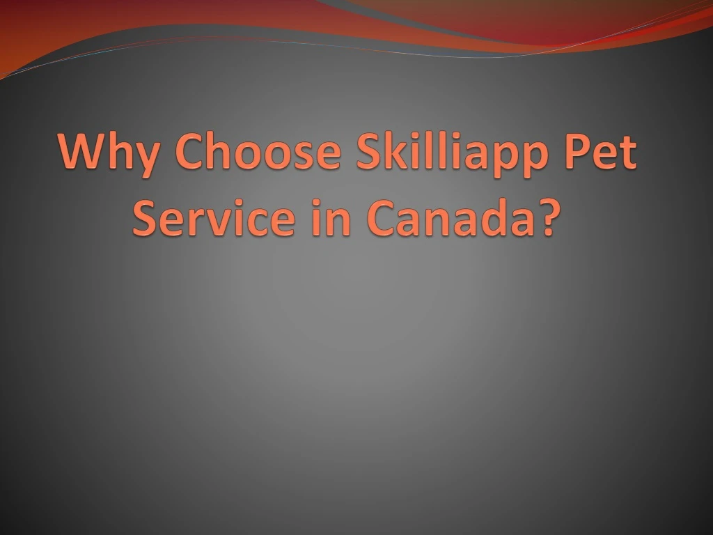 why choose skilliapp pet service in canada