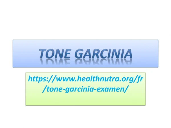 Tone Garcinia : Très utile pour brûler les graisses et les glucides du corps