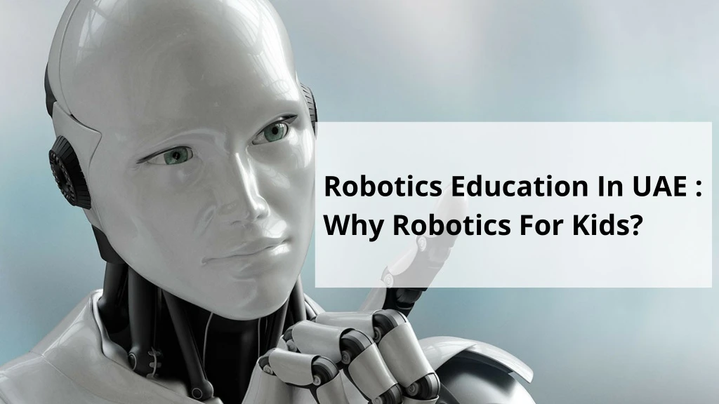 robotics education in uae why robotics for kids